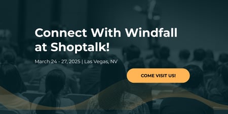 Connect With Windfall at Shoptalk 2025